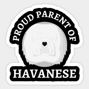 Havanese Life is better with my dogs Dogs I love all the dogs Sticker